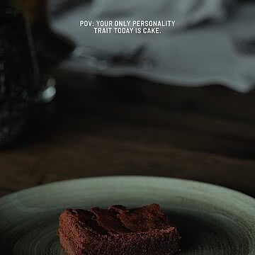 POV: Dein einziger Charakterzug heute ist Kuchen. Und ehrlich? Damit sind wir völlig einverstanden.
